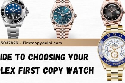 Guide to Choosing Your Rolex First Copy Watch