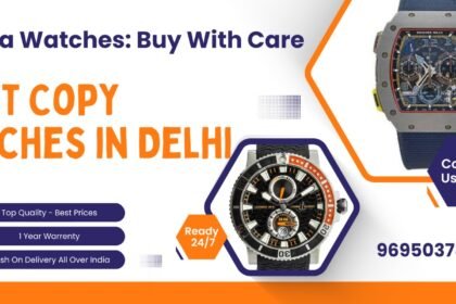 First Copy Watches in Delhi